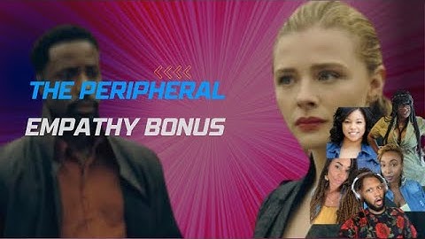 The Peripheral: Empathy Bonus