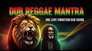 Positive Vibe Dub Reggae Mantra | Spiritual Roots &amp; Culture Session for Relaxation and Meditation