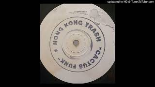 Hong Kong Trash - Cactus Funk (Down By The River Style Mix)