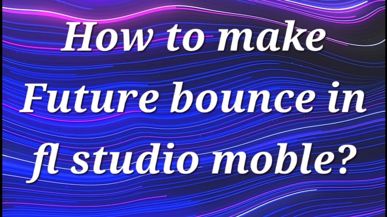 How to make Future Bounce in Fl studio mobile? - YouTube