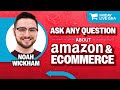 Friday Live Amazon &amp; Ecommerce Q&amp;A with Noah Wickham