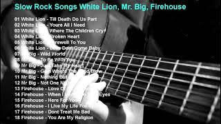 Slow Rock Songa White Lion, Mr. Big, Fire House.