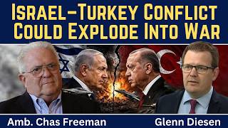 Chas Freeman: Israel-Turkey Conflict Could Explode Into War