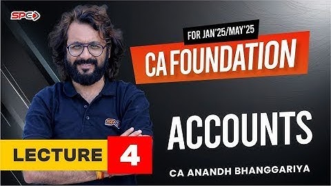 CA Foundation Acc Lecture 4 For May/Sep 25 Onwards | By CA Anand Bhangariya | Swapnil Patni Classes