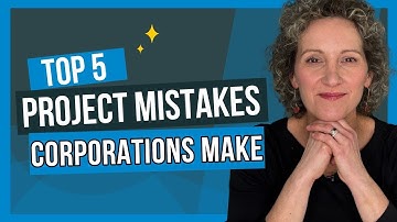 5 Project Mistakes Corporations Make When Executing Projects