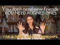 The ultimate friendship guide 💌 what to look for, what to avoid &amp; how to find aligned people