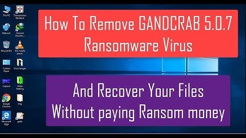 Remove GANDCRAB 5.0.7 Ransomware And Recover Files