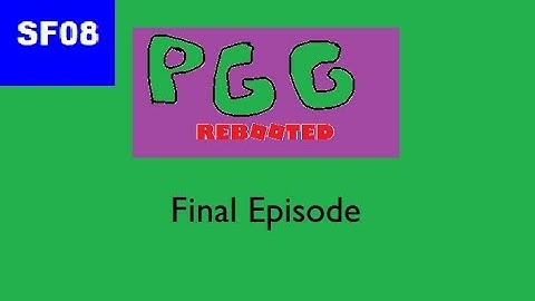 PGG Rebooted - Final Episode