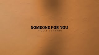 Nicole Serrano - Someone For You (Lyric Video)