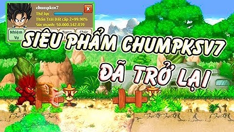 Ngọc Rồng Online - Sự Trở Lại Của Siêu Phẩm Chumpksv7 | Ngày Đặc Biệt