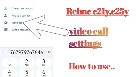 Relme c21y, c25y video calling settings tips and tricks