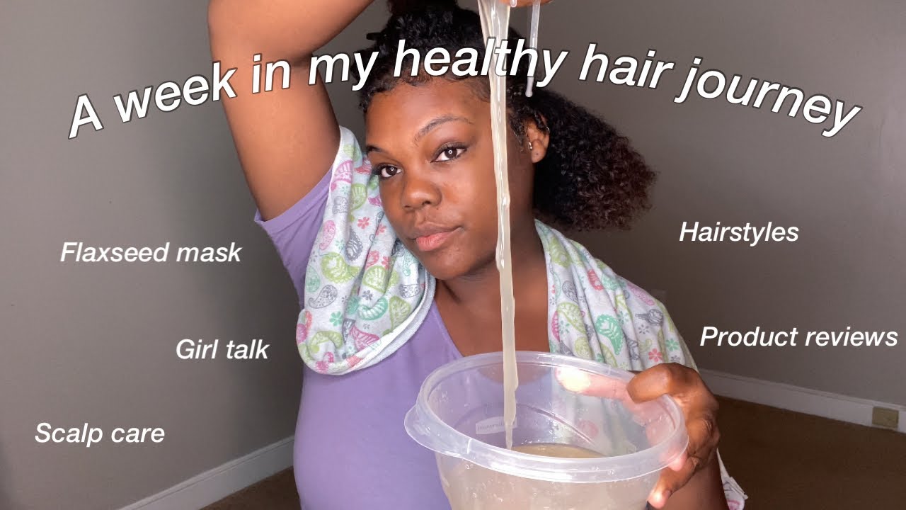 A week in my healthy hair journey flax seed mask + hairstyles + hair