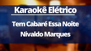 Video thumbnail of "KARAOKÊ - TEM CABARÉ ESSA NOITE (VERSÃO ELÉTRICO)"