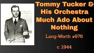 Hot! Tommy Tucker and his orchestra - Much Ado About Nothing - c