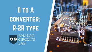 A C lab 09: D to A converter: R-2R type @ganapathireddy