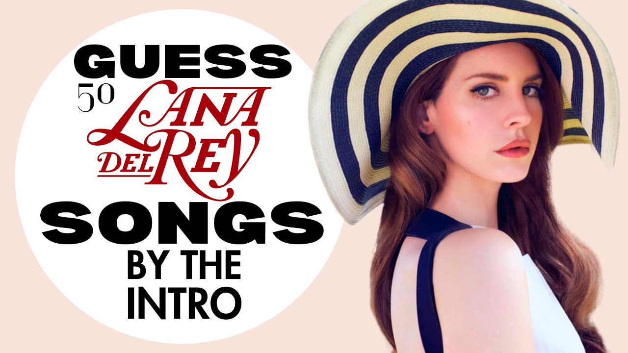 Can You Guess 50 Lana Del Rey Songs by the Intro? Let's Find Out!