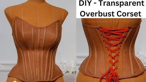 How to draft a Transparent Overbust Corset
