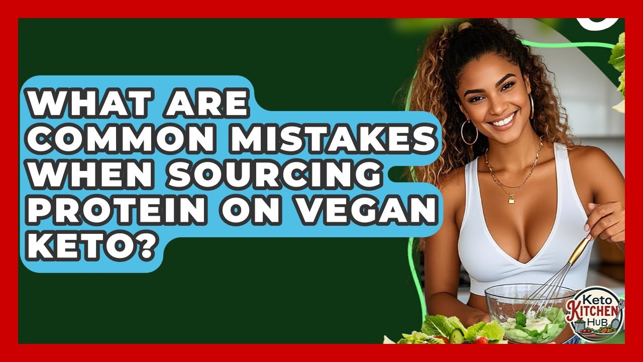 What Are Common Mistakes When Sourcing Protein On Vegan Keto? - Keto Kitchen HQ