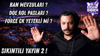 BAN MEVZULARI  !! | EIGHTBORN MAGAZİN | BÖLÜM 10