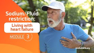 Living with Heart Failure - Module 3: Sodium/Fluid Restriction