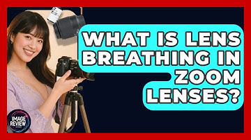 What Is Lens Breathing In Zoom Lenses? - Image Review Studio