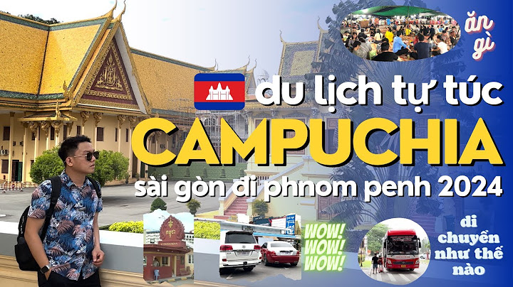 Hướng dẫn đi campuchia tự túc	Informational