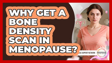 Why Get a Bone Density Scan in Menopause?