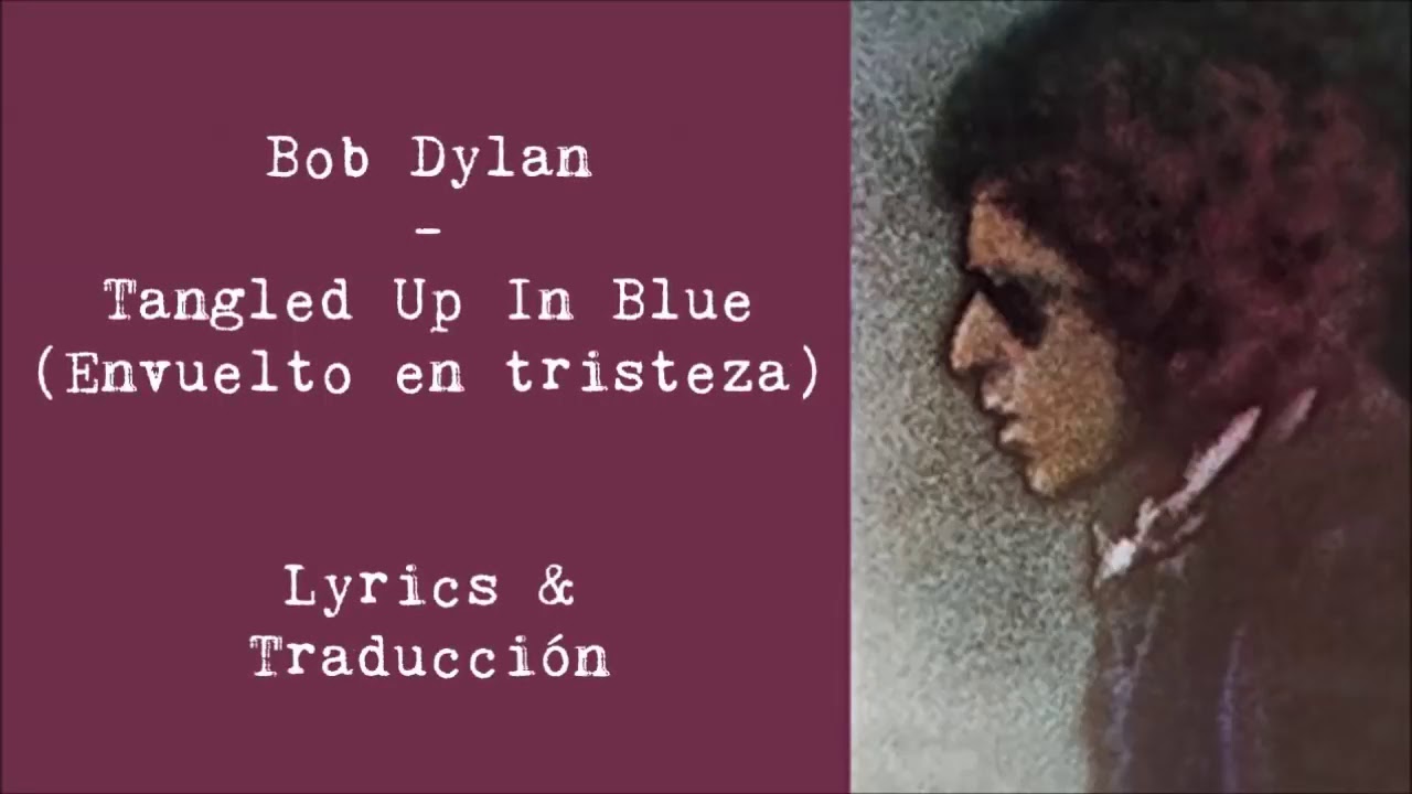 Bob Dylan Tangled Up In Blue Lyrics Traducci n EN ESP YouTube Bob dylan tangled up in blue lyrics traducci n en esp youtube