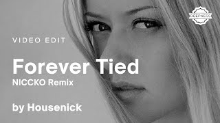 Housenick - Forever Tied (NICCKO Remix) | Video Edit