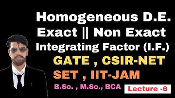 Homogeneous DE || Exact DE || Non-Exact DE || Integrating Factor (I.F) Lecture 6