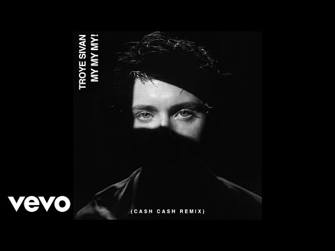 Troye Sivan - My My My! (Cash Cash Remix / Audio)