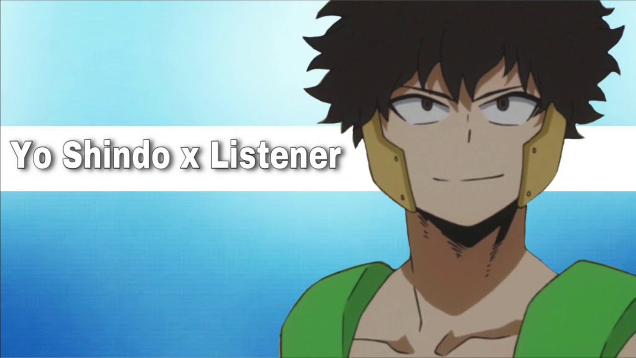 || Yo Shindo x Listener || {Fan Requested!}