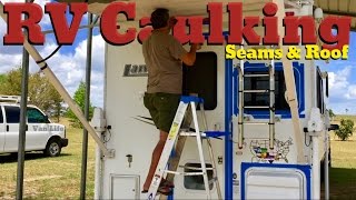 Van Life; RV Caulking: Seams & Roof!
