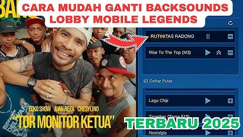 Cara mudah ganti backsound lobby mobile legend terbaru 2025 | backsound lobby ML X Tor Monitor Ketua