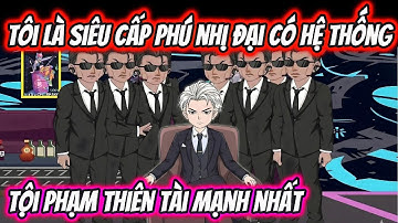 Tôi Là Siêu Cấp Phú Nhị Đại Có Hệ Thống Tội Phạm Thiên Tài Mạnh Nhất | HH VietSub