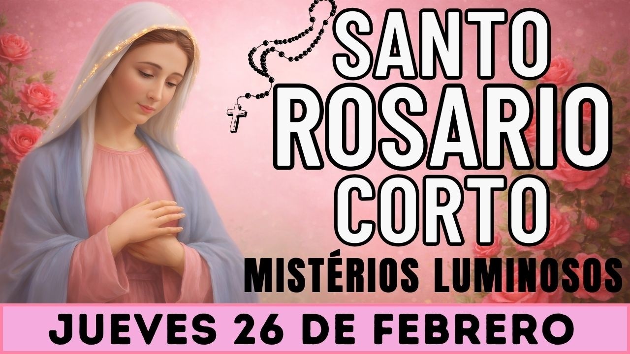 Santo Rosario Corto de hoy Jueves 26 de febrero | Misterios Luminosos | Rosario a la Virgen María🙏