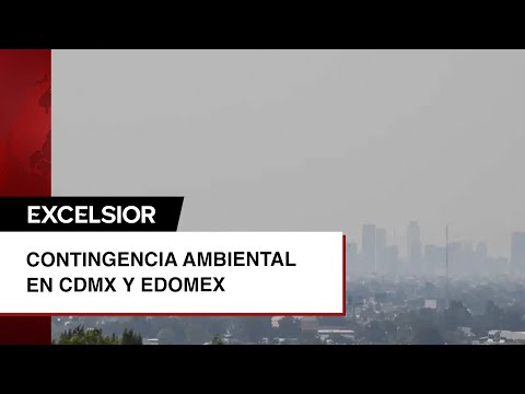 Activan Contingencia Ambiental hoy en CDMX y Edomex