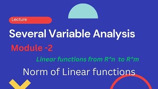 Mastering Vector Analysis Course/Several Variables Analysis/ Module2/Norm of Linear functions