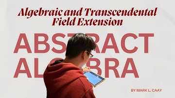 Algebraic and Transcendental Field Extensions