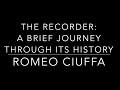 Romeo Ciuffa: THE RECORDER - a brief journey through its history