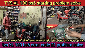 TVS XL 100 bs6 bike starting problem solve / tvs XL 100 error code 21 problem solve / start problem