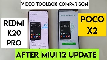 Miui 12 poco x2 vs k20 pro video toolbox comparison indepth review
