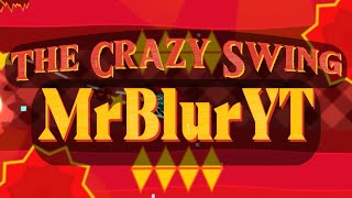 ”THE CRAZY SWING“ BY MRBLURYT | GEOMETRY DASH 2.208