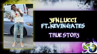 YFN LUCCI - TRUE STORY (FT. KEVIN GATES)