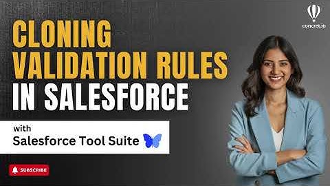 How to Clone Validation Rules in Salesforce? | Salesforce Tool Suite