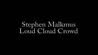 Stephen Malkmus - Loud Cloud Crowd