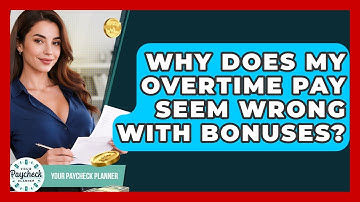 Why Does My Overtime Pay Seem Wrong With Bonuses? - Your Paycheck Planner