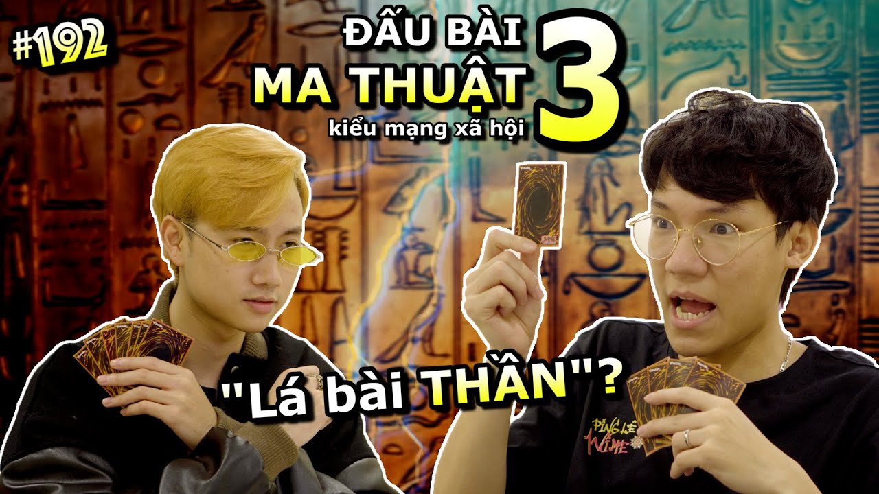 [VIDEO # 192] Đấu Bài Ma Thuật Kiểu Anime 3: Lá Bài THẦN! | Vua Trò Chơi | Ping Lê