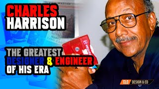 Charles "Chuck" Harrison | The Greatest Industrial Designer of His time.  subscribe@cloeducationtv