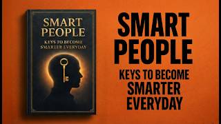 Smart People - Keys to Become Smarter Everyday | Audiobook